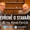 Otevřeně o stavařině #1: Ing. Marek Pjenčák